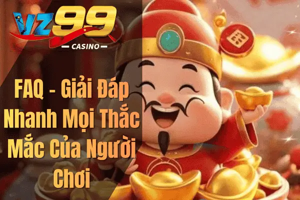 FAQ – Giải Đáp Nhanh Mọi Thắc Mắc Của Người Chơi