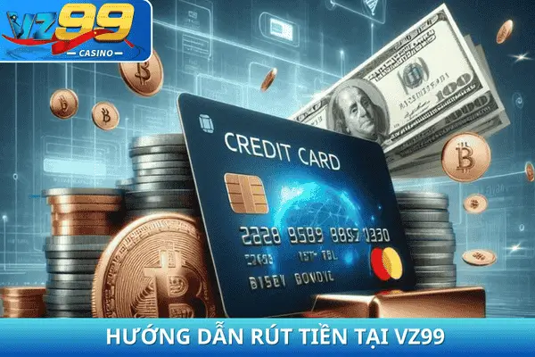 HƯỚNG DẪN RÚT TIỀN TẠI VZ99