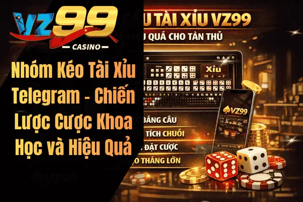 Nhóm Kéo Tài Xỉu Telegram – Chiến Lược Cược Khoa Học và Hiệu Quả